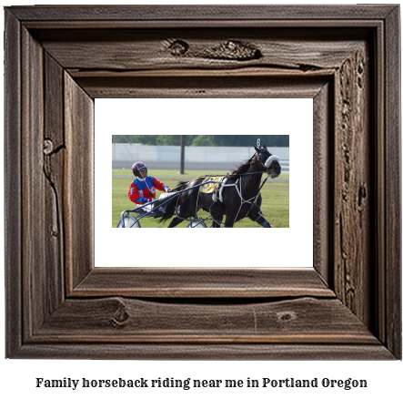 family horseback riding near me in Portland, Oregon